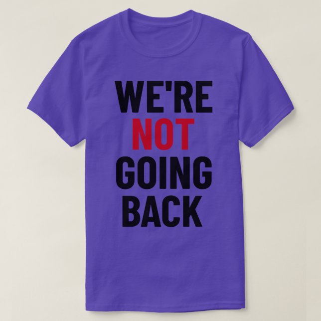 Were Not Going Back Kamala Tim Walz TShirt (Design Front)