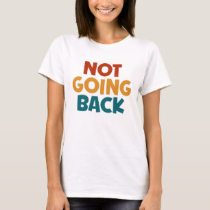 Were Not Going Back Vote For 2024 President Kamala T-Shirt