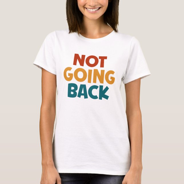 Were Not Going Back Vote For 2024 President Kamala T-Shirt (Front)