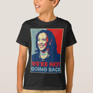 Were Not Going Back Vote For 2028 President Kamala T-Shirt