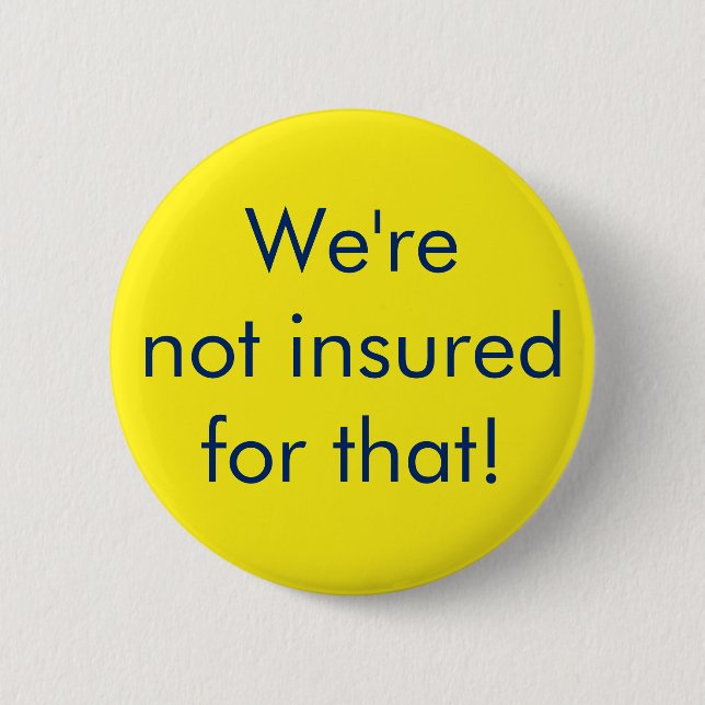 We're not insured for that! Button 2 1/4 inch (Front)
