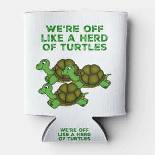 We're Off Like a Herd of Turtles Funny design Can Cooler