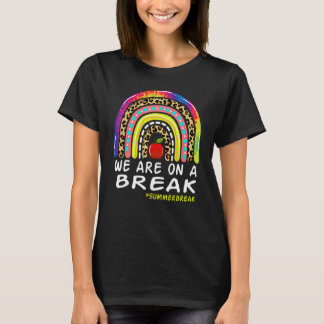 We're On A Summer Break Teacher Off Duty T-Shirt