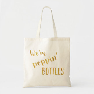We're poppin' bottles bridesmaid bachelorette Tote Bag