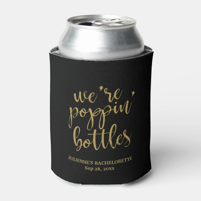 We're Poppin' Bottles Gold Glitter Bachelorette Can Cooler (Can Front)