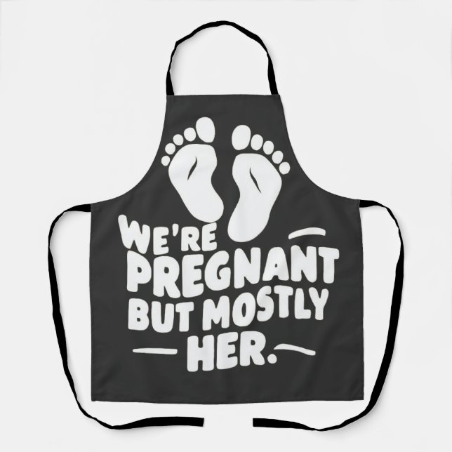 We're Pregnant but Mostly Her Funny Pregnancy Dad  Apron (Front)