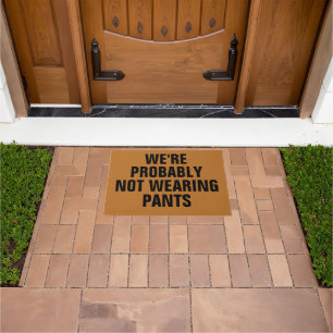We're Probably Not Wearing Pants Doormat