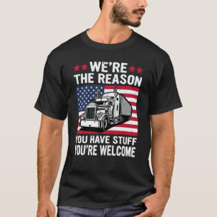 We're Reason You Have Stuff US American Flag Semi  T-Shirt