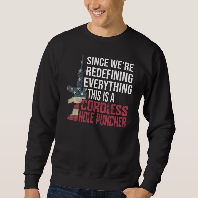We're Redefining Everything This Is A Cordless Hol Sweatshirt (Front)