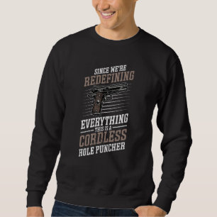 We're Redefining Everything This Is A Cordless Hol Sweatshirt