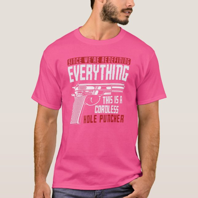 We're Redefining Everything This Is A Cordless Hol T-Shirt (Front)