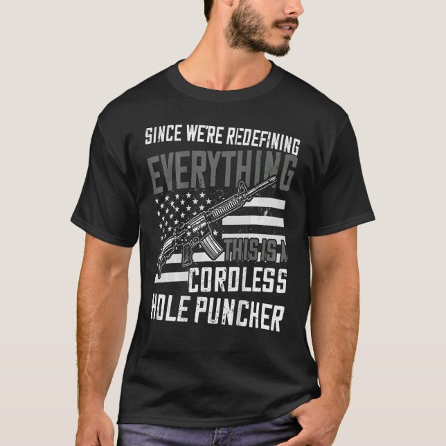 We're Redefining Everything This Is A Cordless Hol T-Shirt (Front)