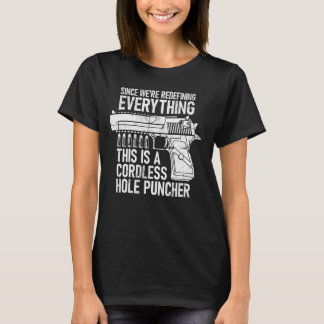 We're Redefining Everything This Is A Cordless Hol T-Shirt