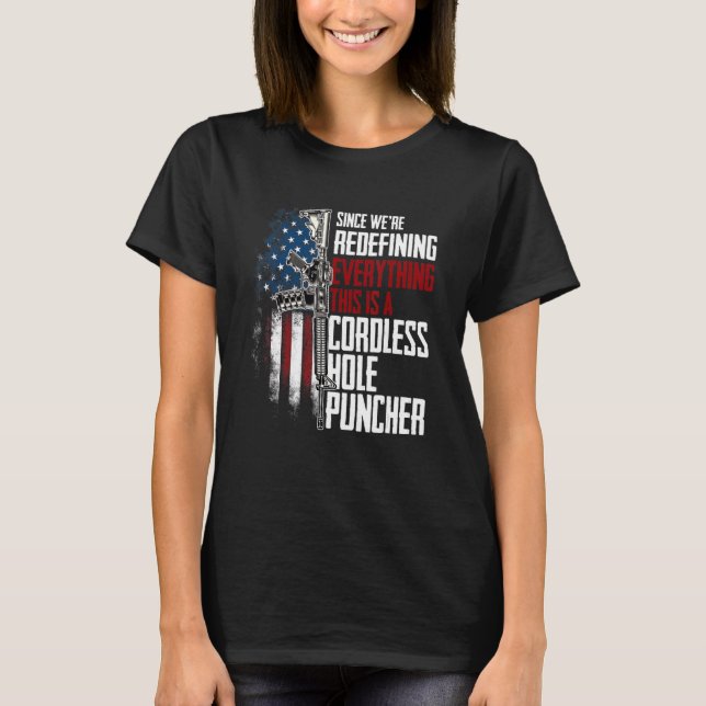 We're Redefining Everything This Is A Cordless Hol T-Shirt (Front)