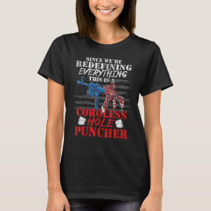 We're Redefining Everything This Is A Cordless Hol T-Shirt