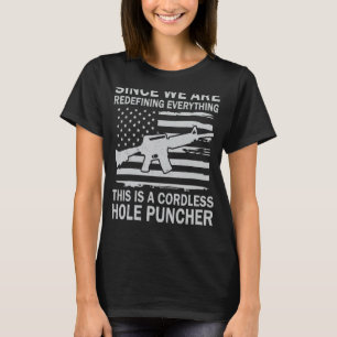 We're Redefining Everything This Is A Cordless Hol T-Shirt