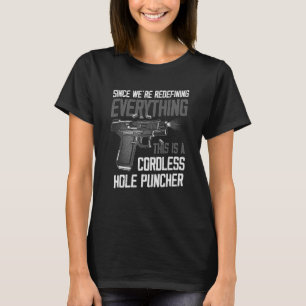We're Redefining Everything This Is A Cordless Hol T-Shirt