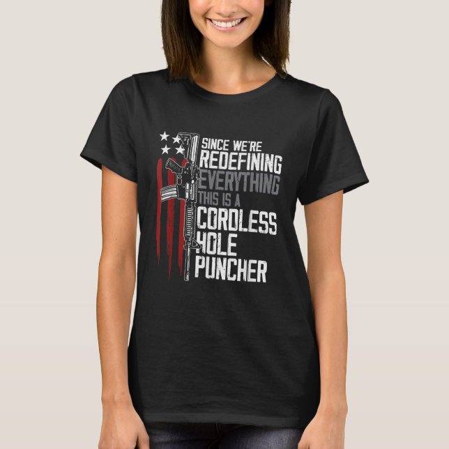 We're Redefining Everything This Is A Cordless Hol T-Shirt (Front)