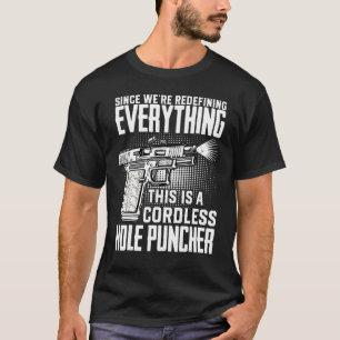 We're Redefining Everything This Is A Cordless Hol T-Shirt