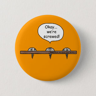 We're Screwed! cartoon -Three screws 6 Cm Round Badge