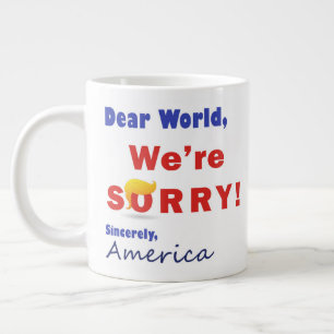 We're Sorry About Trump - Coffee Mug