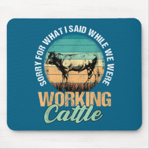 Were Sorry What Said When Working Mouse Mat
