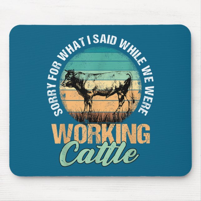 Were Sorry What Said When Working Mouse Mat (Front)
