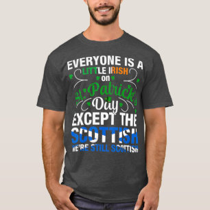 Were Still Scottish on St Patricks Day  (2) T-Shirt