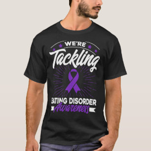 We're Tackling Eating Disorder Awareness T-Shirt