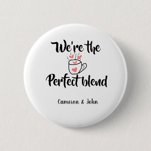 We're the perfect blend coffee love valentine'name 6 cm round badge
