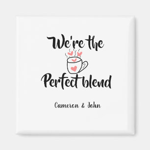 We're the perfect blend coffee love valentine'name magnet