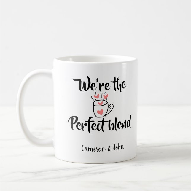We're the perfect blend coffee love valentine'name mug (Left)