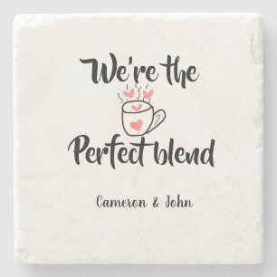 We're the perfect blend coffee love valentine'name stone coaster