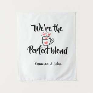 We're the perfect blend coffee love valentine'name tapestry