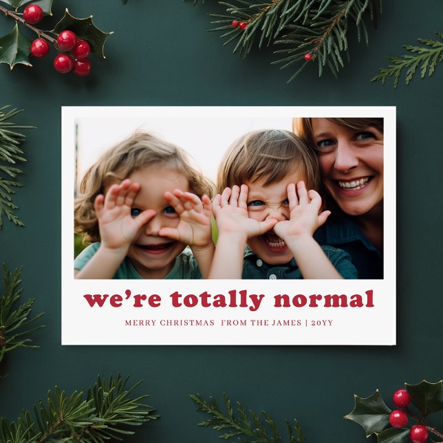 We're Totally Normal Funny Family Photo Christmas Holiday Card (Creator Uploaded)