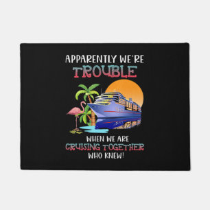 Were Trouble When We Are Cruising Toger Flamingo Doormat