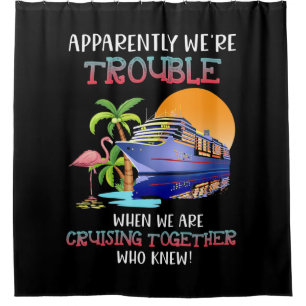 Were Trouble When We Are Cruising Toger Flamingo Shower Curtain