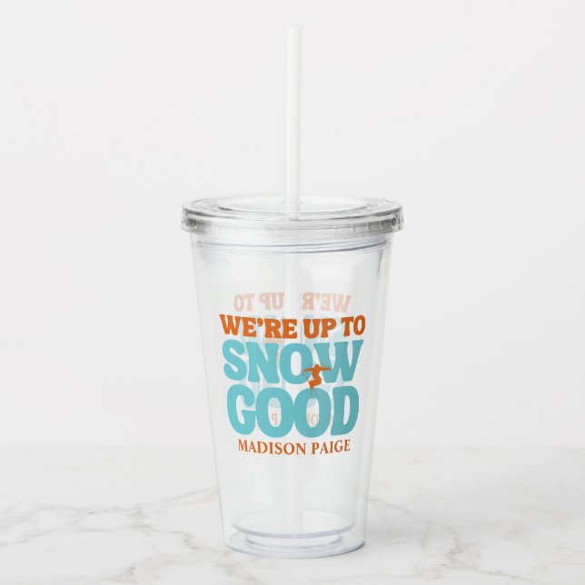 We're Up To Snow Good Bachelorette Acrylic Tumbler (Front)