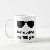 We're voting for THIS guy