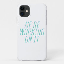We're Working On It iPhone Case
