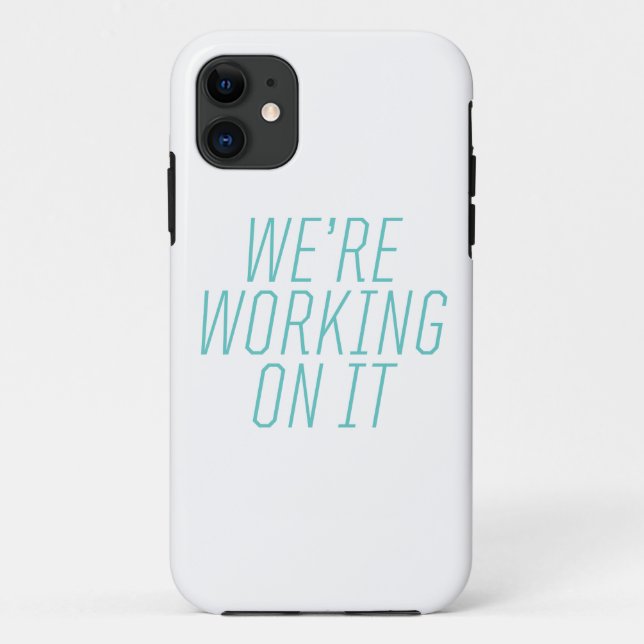 We're Working On It iPhone Case (Back)