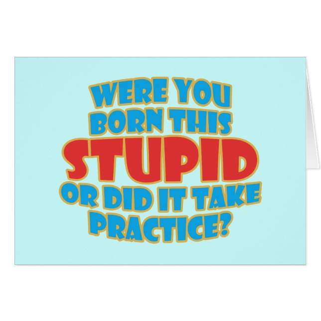 Were You Born This Stupid (Front Horizontal)
