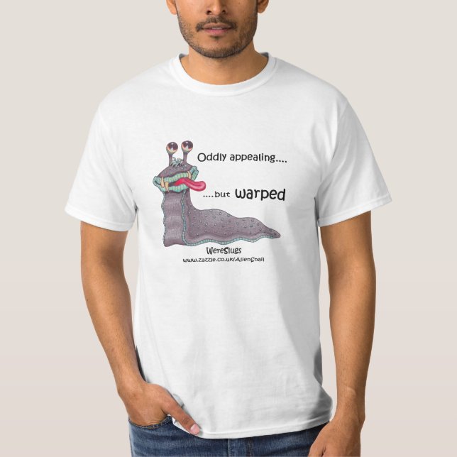 WereSlug - Oddly appealing but warped T-Shirt (Front)