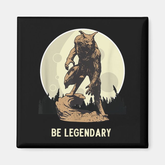 Werewolf Be Legendary Motivational Insrational  Magnet (Front)