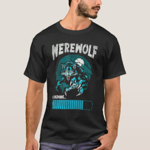 Werewolf Loading White Moon For Wolves Fans T-Shirt