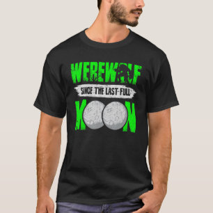 Werewolf Since The Last Full Moon For Wolves Fans T-Shirt