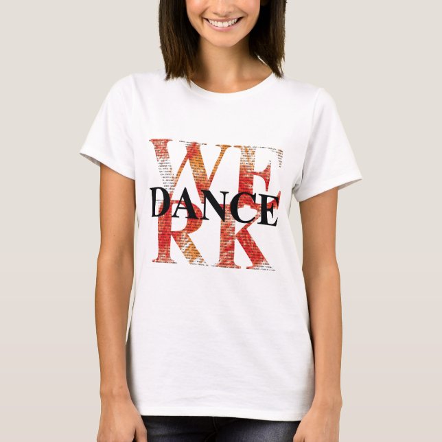 WERK DANCE T-Shirt (Front)