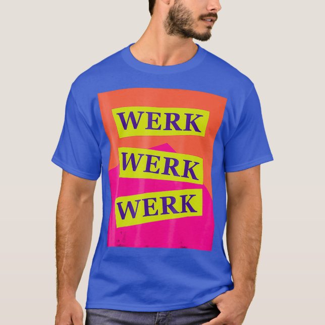 Werk Werq Work  - Drag Race tees Drag Queen (Front)