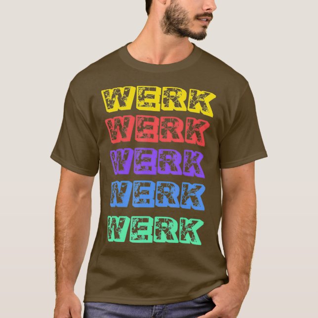 Werk Yasss Drag Meme Catchphrase Rainbow Gay Tee (Front)