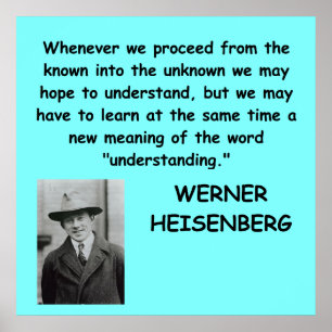 Werner Heisenberg quote Poster